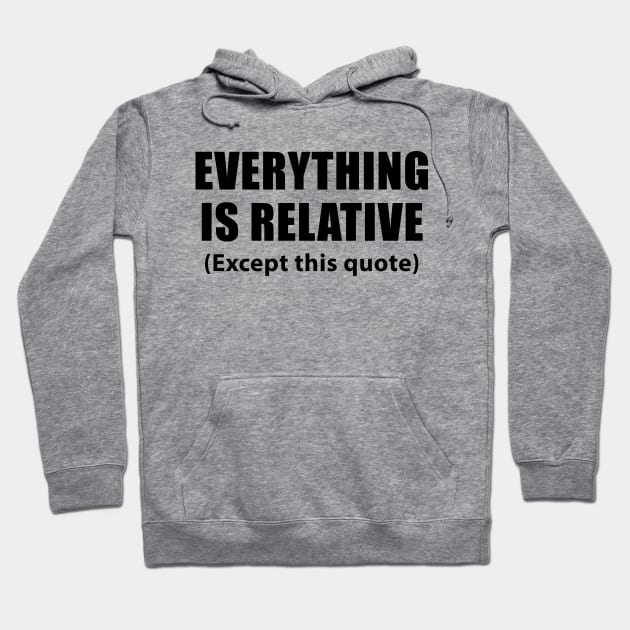 Everything is relative / Einstein quotes Hoodie by AsKartongs